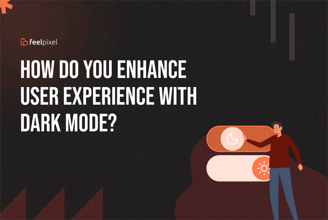 Feelpixel-How to enhance UX with dark mode-Blog